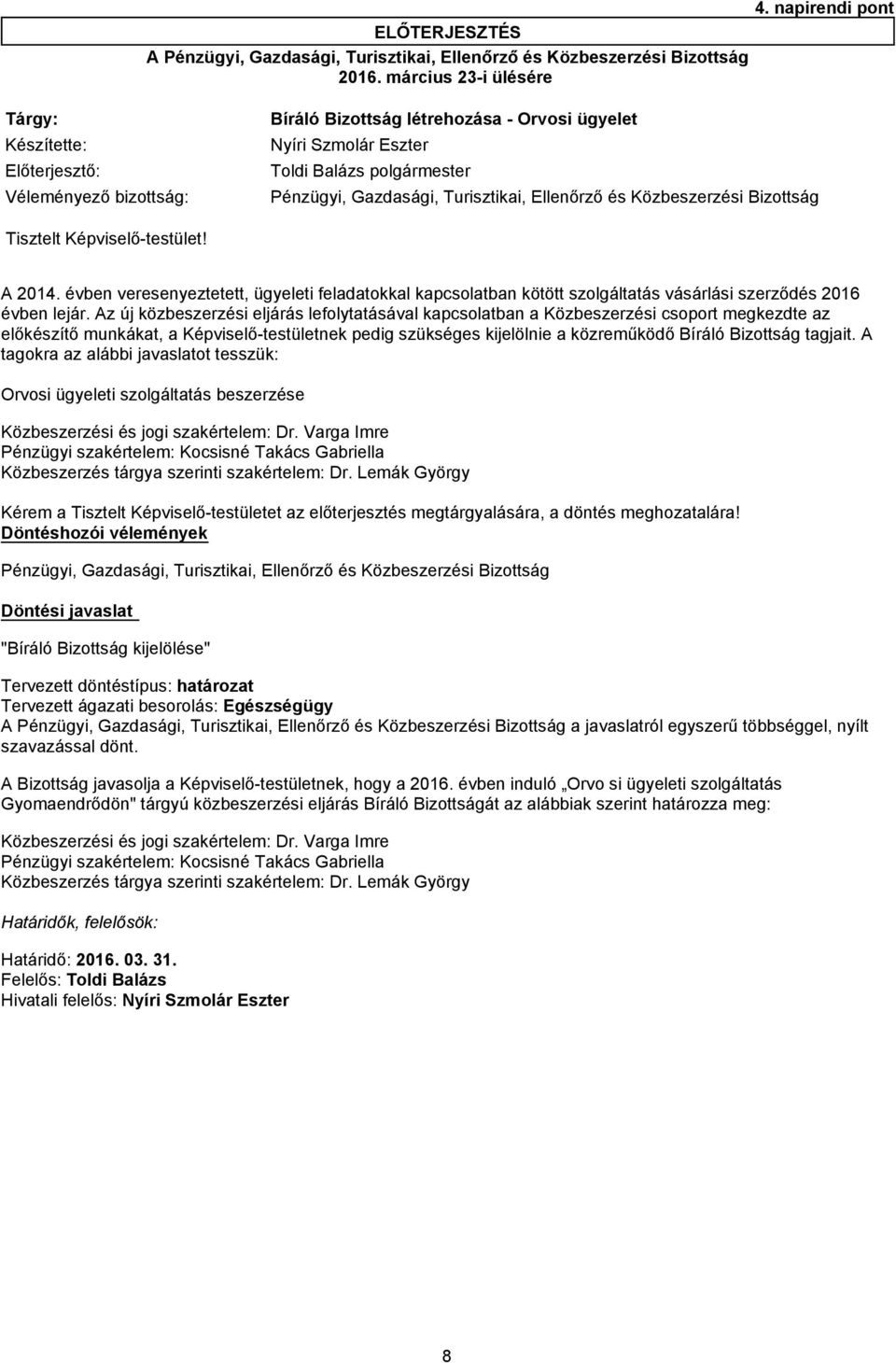 Turisztikai, Ellenőrző és Közbeszerzési Bizottság Tisztelt Képviselő-testület! 4. napirendi pont A 2014.