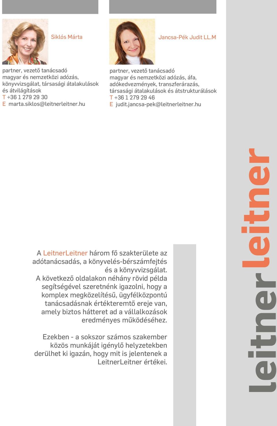 hu A LeitnerLeitner három fő szakterülete az adótanácsadás, a könyvelés-bérszámfejtés és a könyvvizsgálat.