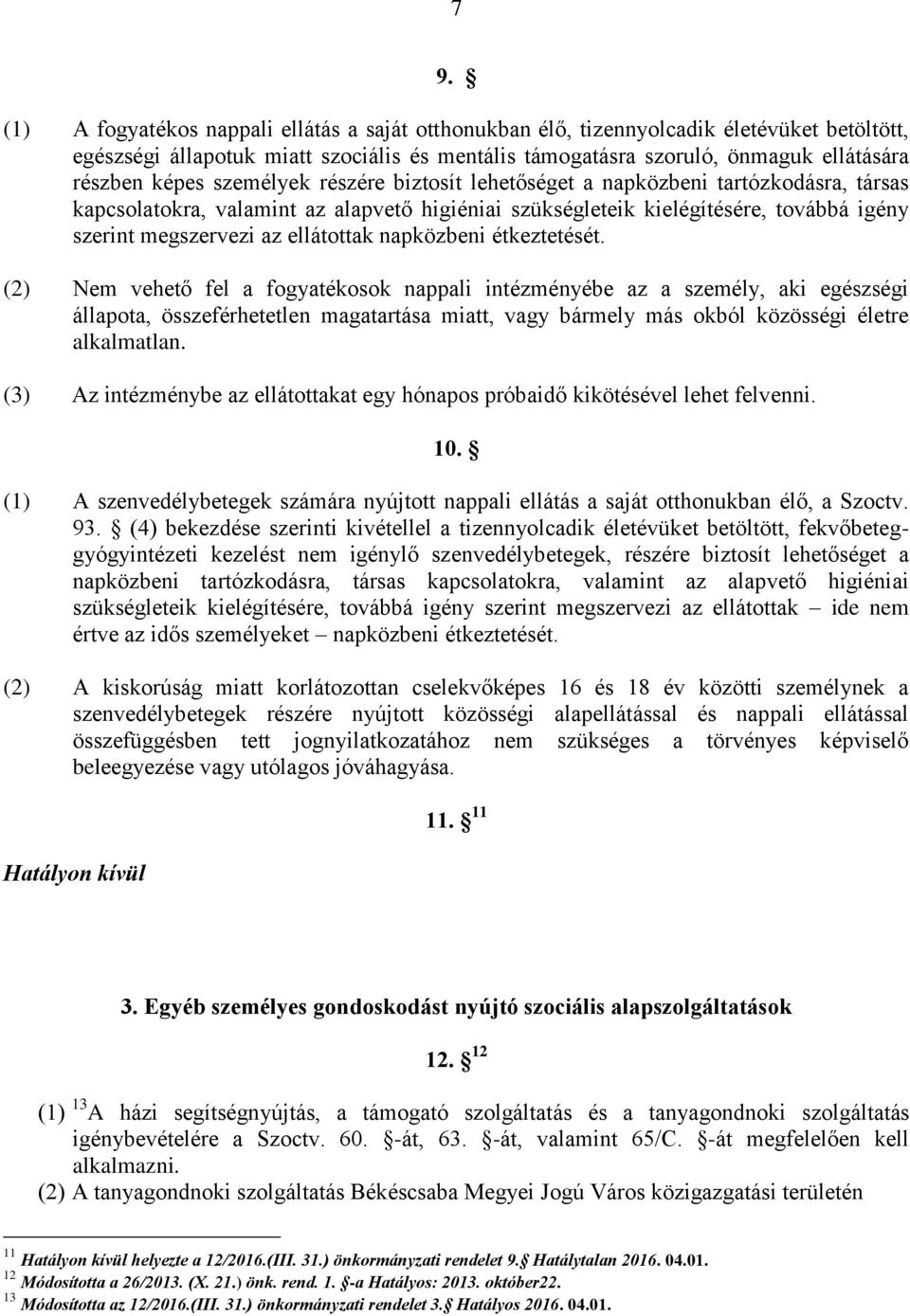 ellátottak napközbeni étkeztetését.