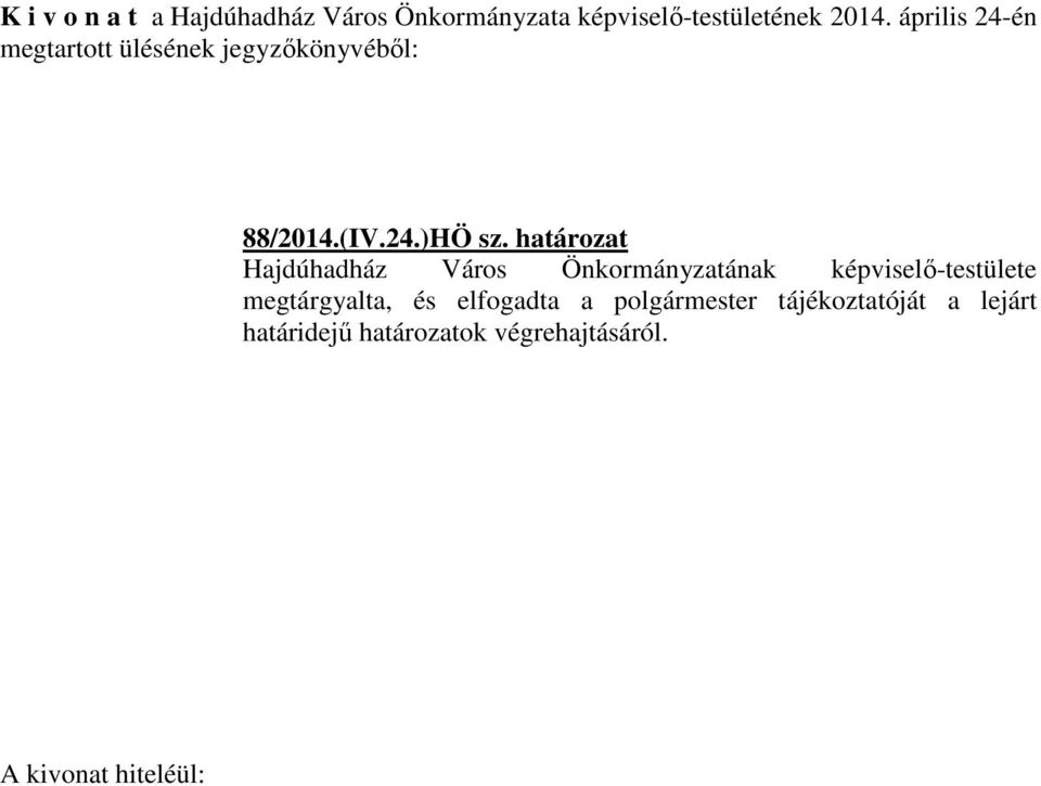 határozat Hajdúhadház Város Önkormányzatának képviselő-testülete megtárgyalta, és