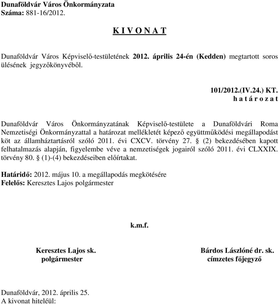 mellékletét képező együttműködési megállapodást köt az államháztartásról szóló 2011. évi CXCV. törvény 27.