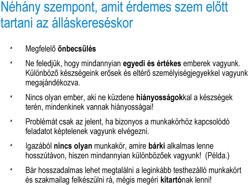 Nincs olyan ember, aki ne küzdene hiányosságokkal a készségek terén, mindenkinek vannak hiányosságai!