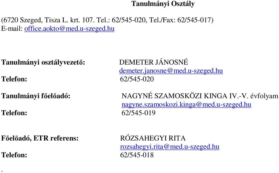 V. évfolyam nagyne.szamoskozi.kinga@med.uszeged.