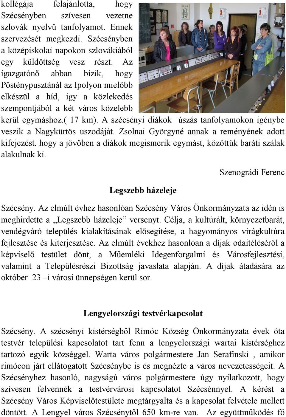 A szécsényi diákok úszás tanfolyamokon igénybe veszik a Nagykürtös uszodáját.