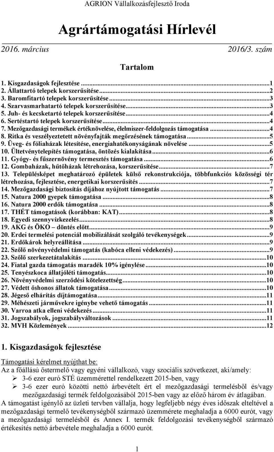 Mezőgazdasági termékek értéknövelése, élelmiszer-feldolgozás támogatása... 4 8. Ritka és veszélyeztetett növényfajták megőrzésének támogatása... 5 9.