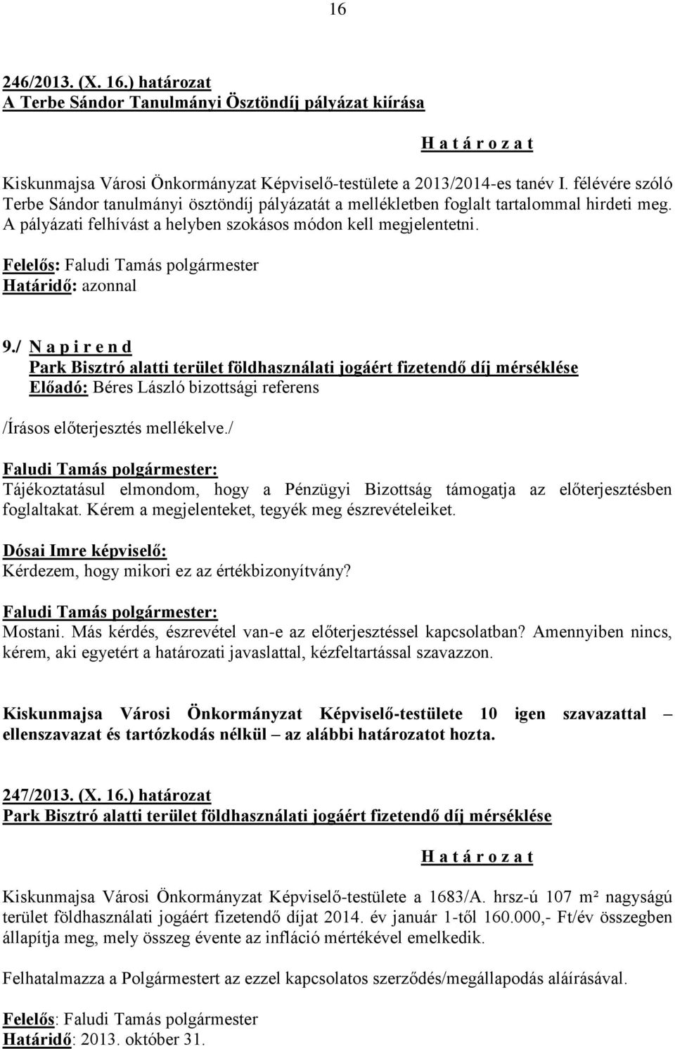 Felelős: Faludi Tamás polgármester Határidő: azonnal 9.