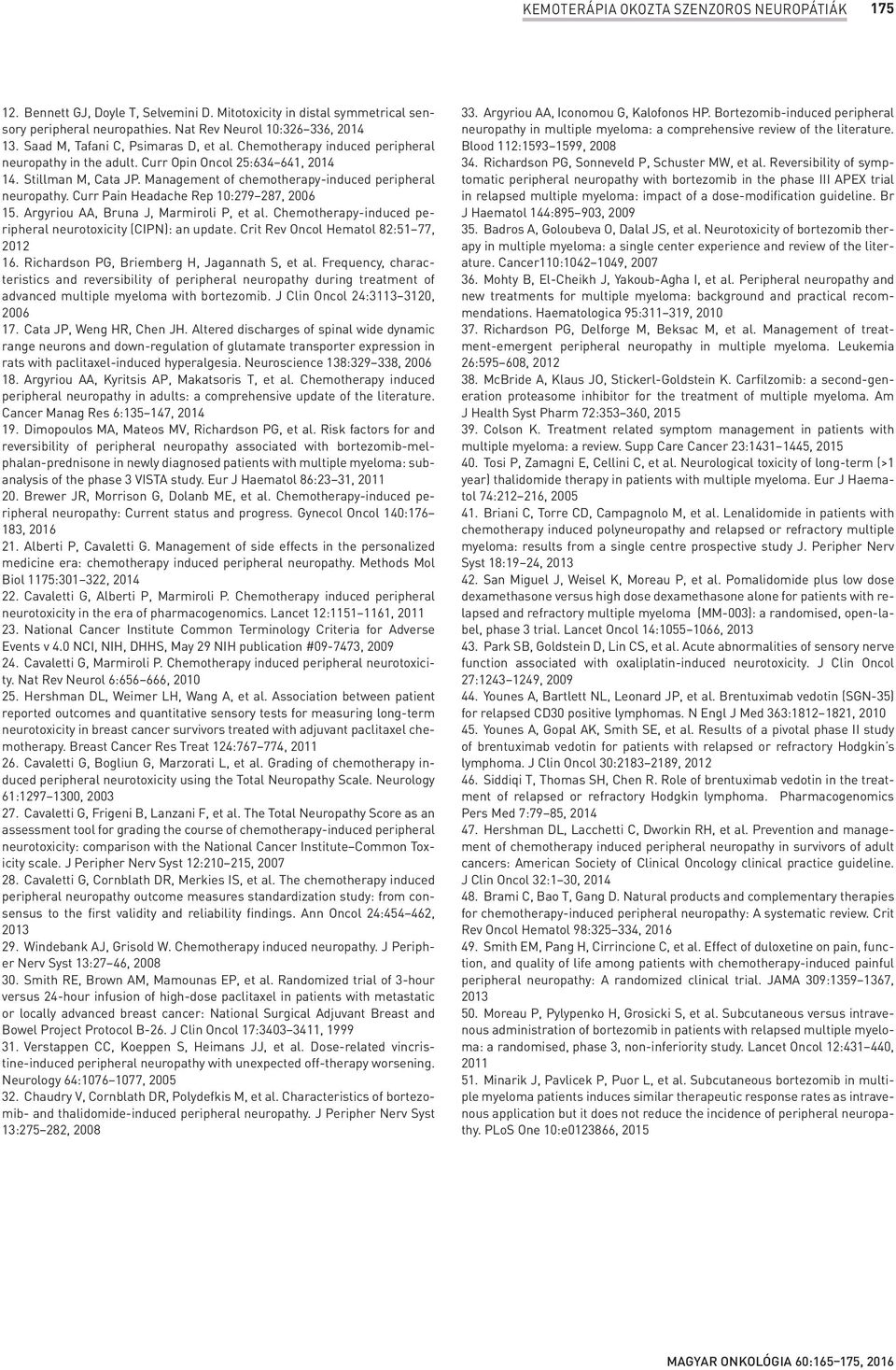 Management of chemotherapy-induced peripheral neuropathy. Curr Pain Headache Rep 10:279 287, 2006 15. Argyriou AA, Bruna J, Marmiroli P, et al.