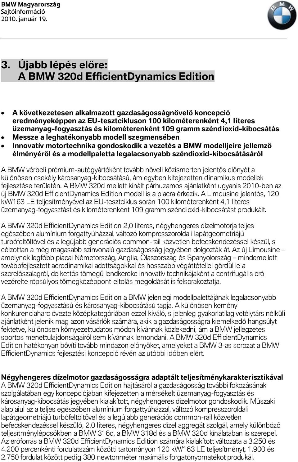 és a modellpaletta legalacsonyabb széndioxid-kibocsátásáról A BMW vérbeli prémium-autógyártóként tovább növeli közismerten jelentős előnyét a különösen csekély károsanyag-kibocsátású, ám egyben