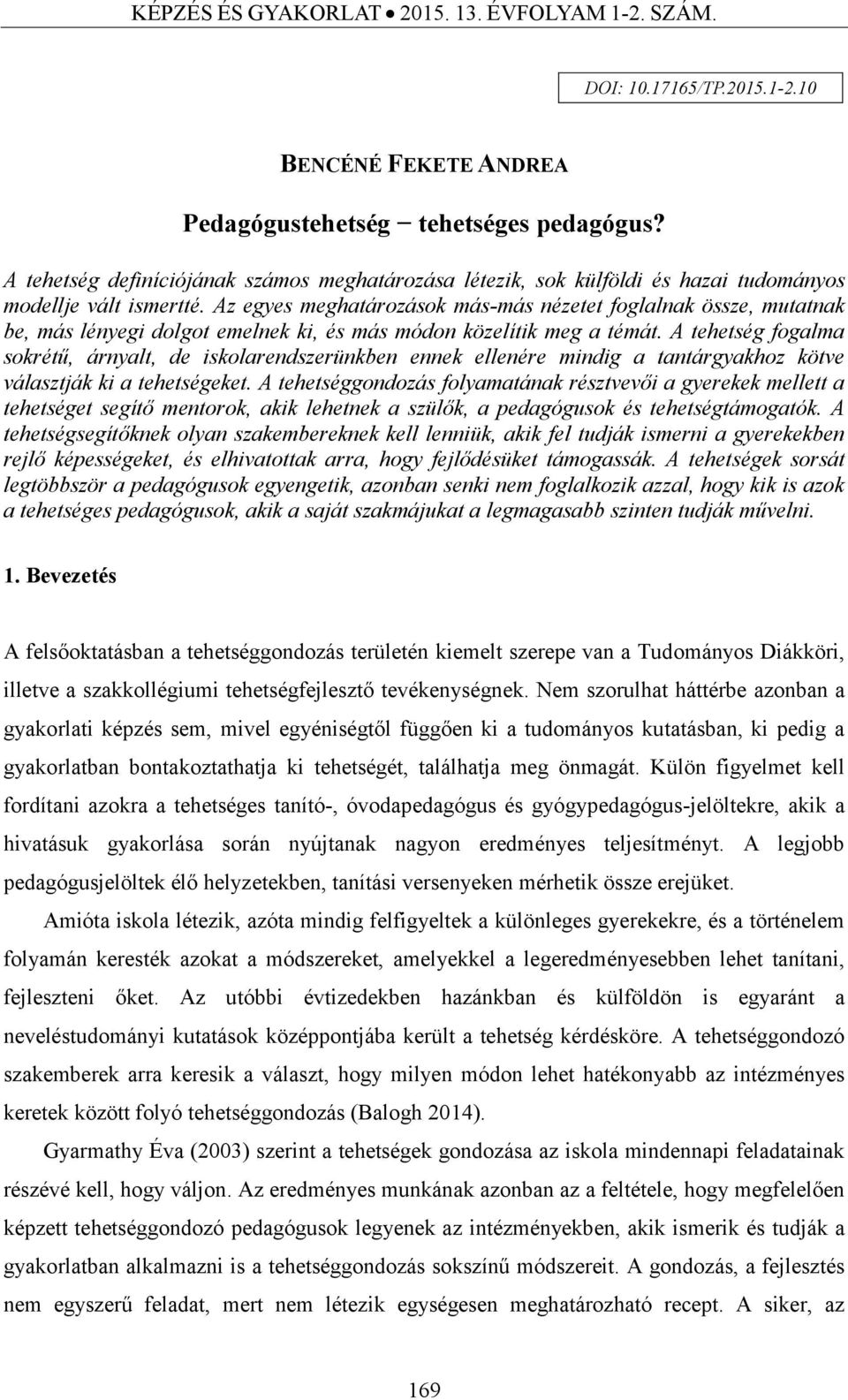 Az egyes meghatározások más-más nézetet foglalnak össze, mutatnak be, más lényegi dolgot emelnek ki, és más módon közelítik meg a témát.