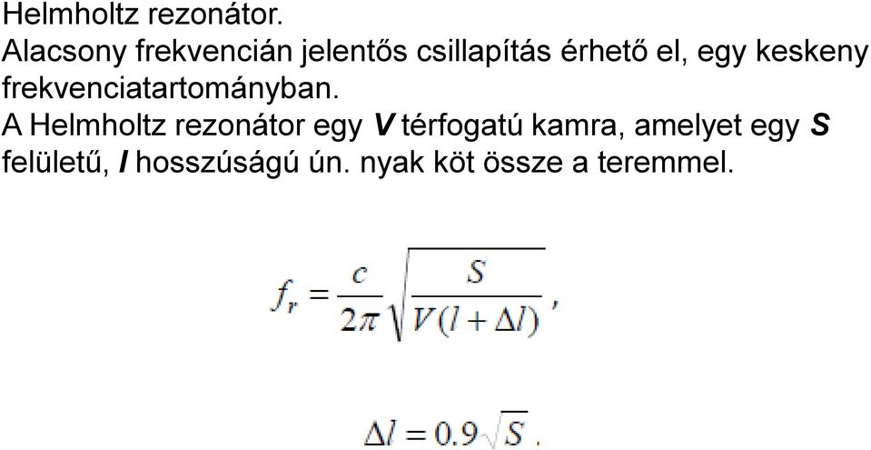 egy keskeny frekvenciatartományban.