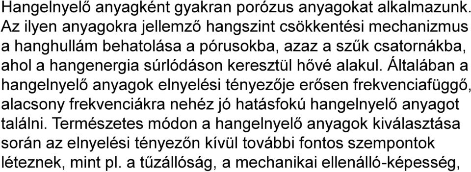 hangenergia súrlódáson keresztül hővé alakul.