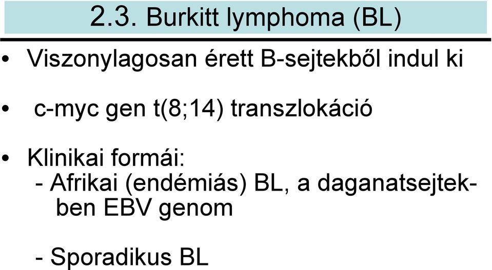 transzlokáció Klinikai formái: - Afrikai