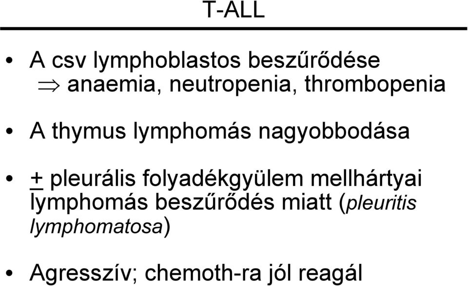 nagyobbodása + pleurális folyadékgyülem mellhártyai