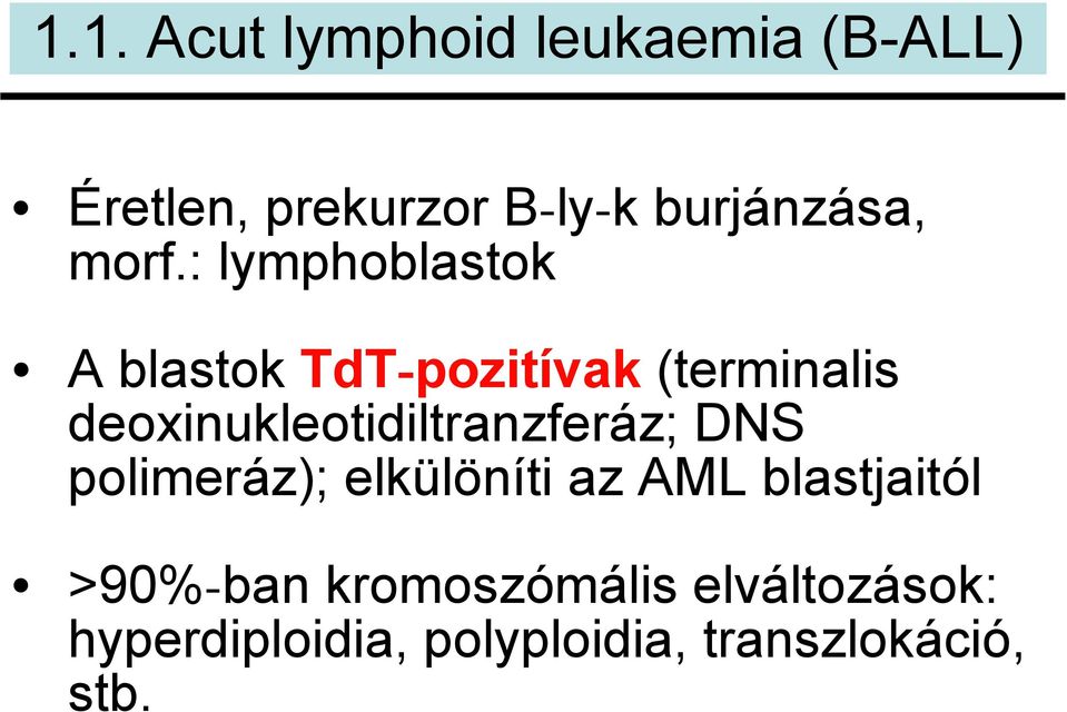: lymphoblastok A blastok TdT-pozitívak (terminalis