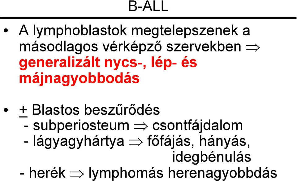 Blastos beszűrődés - subperiosteum csontfájdalom -