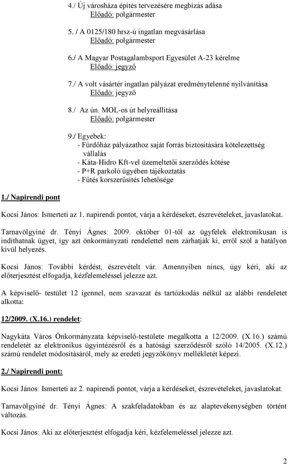 MOL-os út helyreállítása Előadó: polgármester 9.