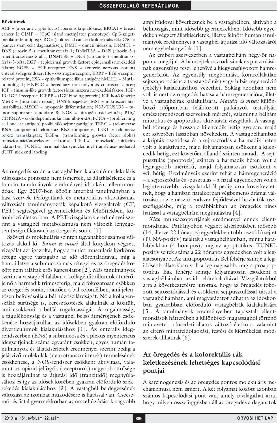 (citozin-5-) -metilt ranszferáz-3-béta; EGF = (epidermal growth factor) epidermalis növekedési faktor; EGFR = EGF-receptor; ENS = (enteric nervous system) enteralis idegrendszer; ER =