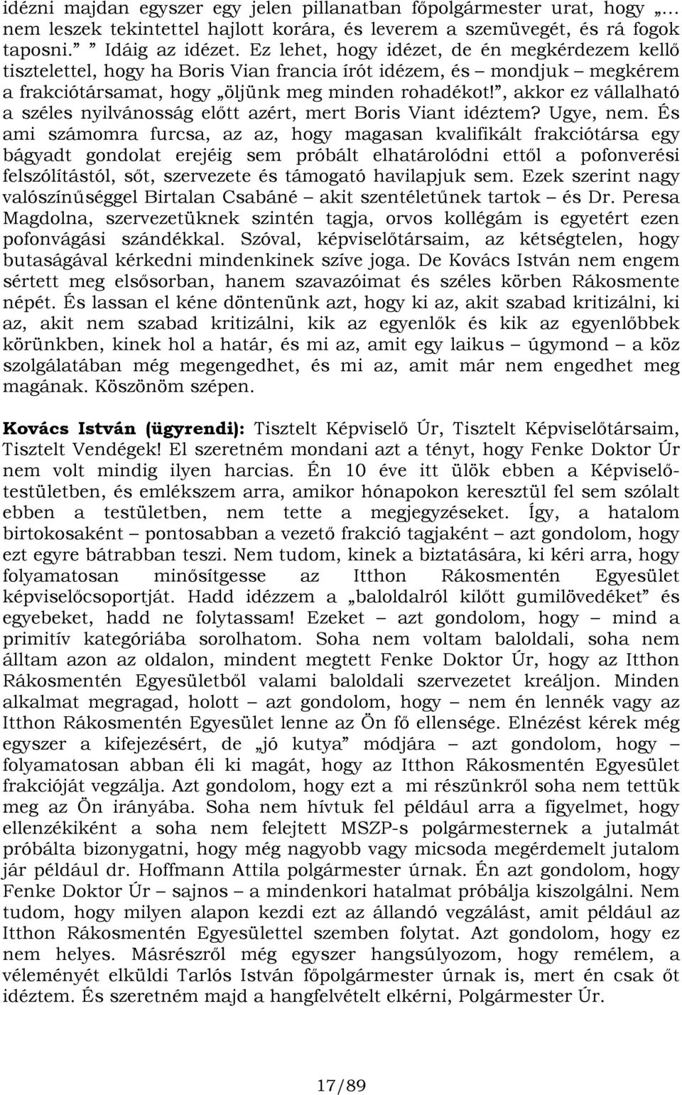 , akkor ez vállalható a széles nyilvánosság előtt azért, mert Boris Viant idéztem? Ugye, nem.