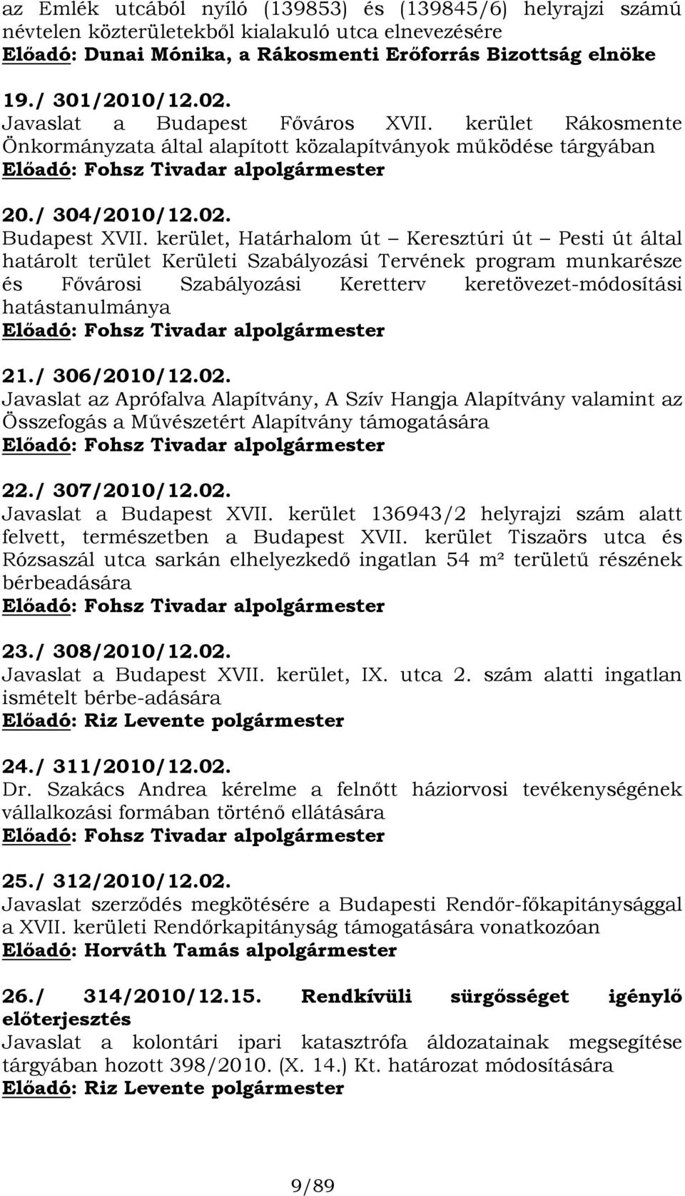 kerület, Határhalom út Keresztúri út Pesti út által határolt terület Kerületi Szabályozási Tervének program munkarésze és Fővárosi Szabályozási Keretterv keretövezet-módosítási hatástanulmánya