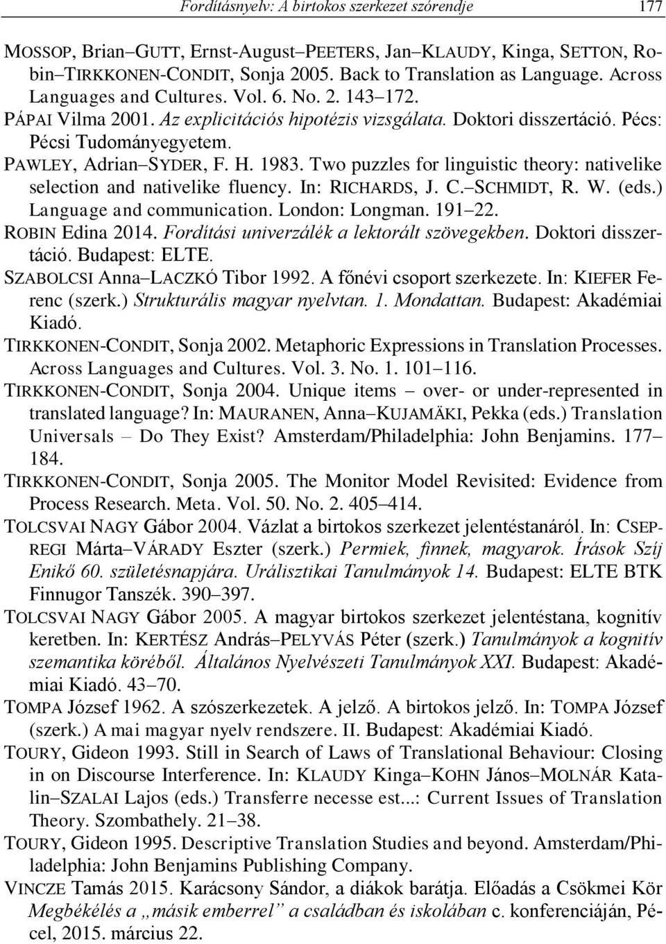 Two puzzles for linguistic theory: nativelike selection and nativelike fluency. In: RICHARDS, J. C. SCHMIDT, R. W. (eds.) Language and communication. London: Longman. 191 22. ROBIN Edina 2014.