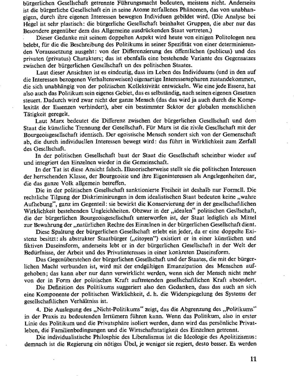 (Die Analyse bei Hegel ist sehr plastisch: die bürgerliche Gesellschaft beinhaltet Gruppen, die aber nur das Besondere gegenüber dem das Allgemeine ausdrückenden Staat vertreten.