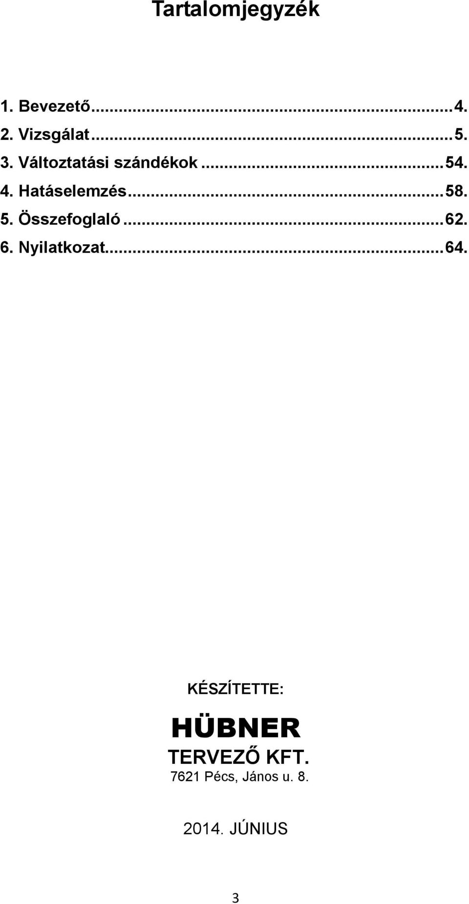 Összefoglaló...62. 6. Nyilatkozat...64.