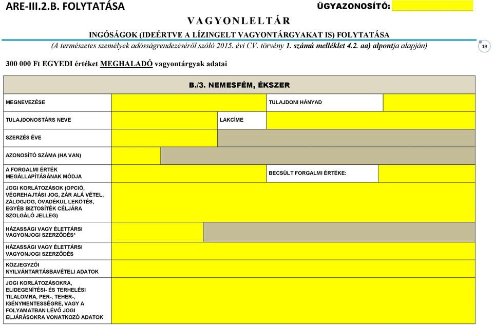 (OPCIÓ, VÉGREHAJTÁSI JOG, ZÁR ALÁ VÉTEL, ZÁLOGJOG, ÓVADÉKUL LEKÖTÉS, EGYÉB BIZTOSÍTÉK CÉLJÁRA SZOLGÁLÓ JELLEG) VAGYONJOGI SZERZŐDÉS* VAGYONJOGI SZERZŐDÉS KÖZJEGYZŐI NYILVÁNTARTÁSBAVÉTELI ADATOK JOGI