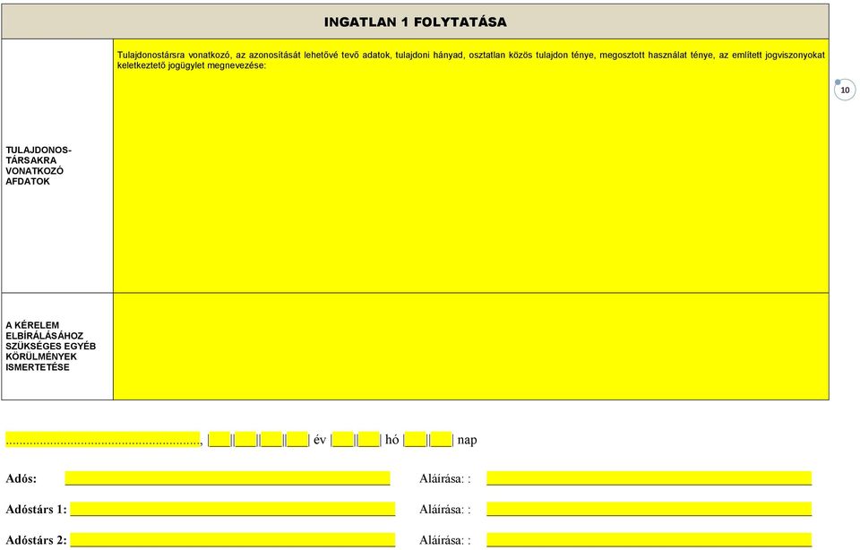 keletkeztető jogügylet megnevezése: 10 TULAJDONOS- TÁRSAKRA VONATKOZÓ AFDATOK A KÉRELEM ELBÍRÁLÁSÁHOZ