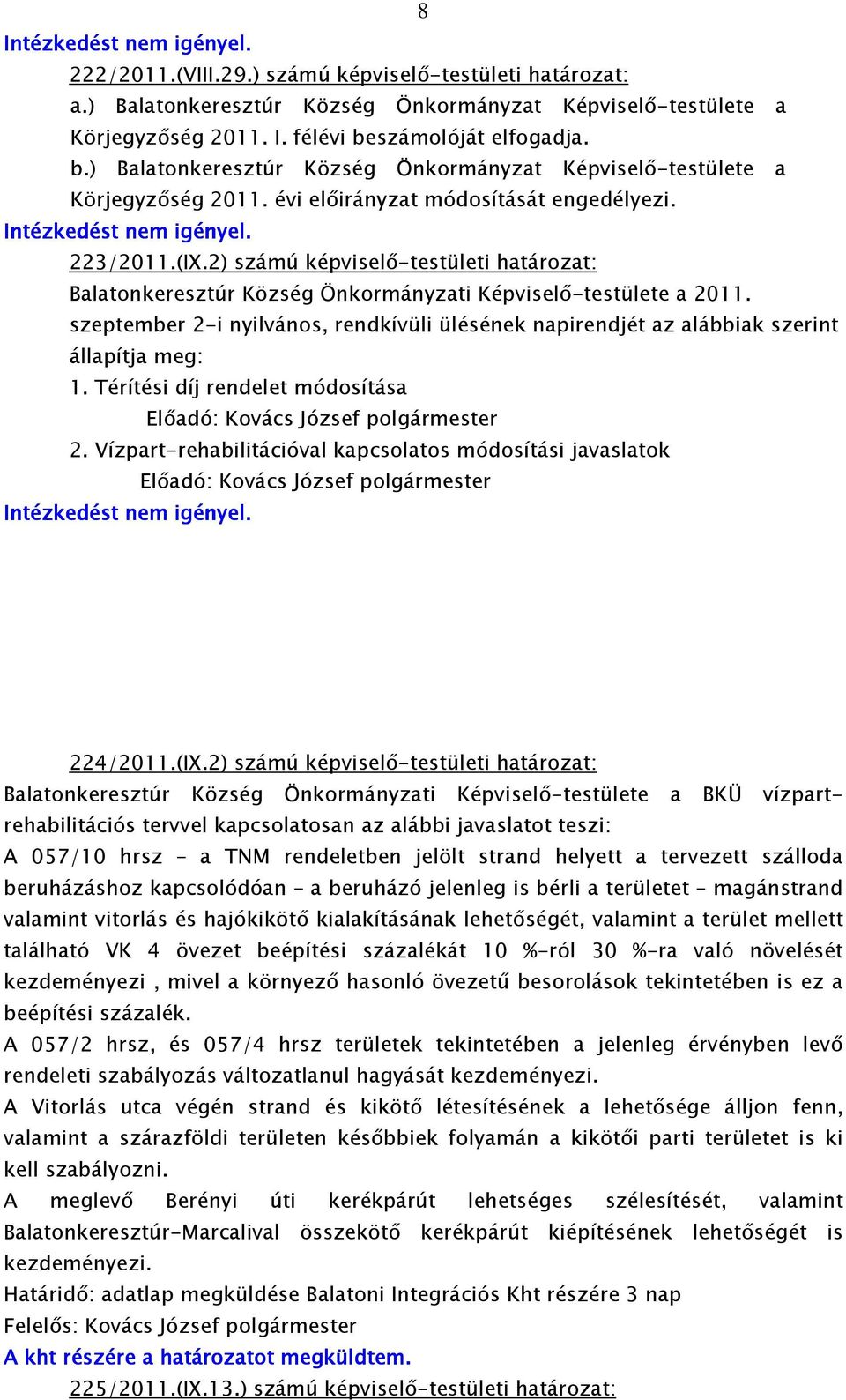 2) számú képviselı-testületi határozat: Balatonkeresztúr Község Önkormányzati Képviselı-testülete a 2011.