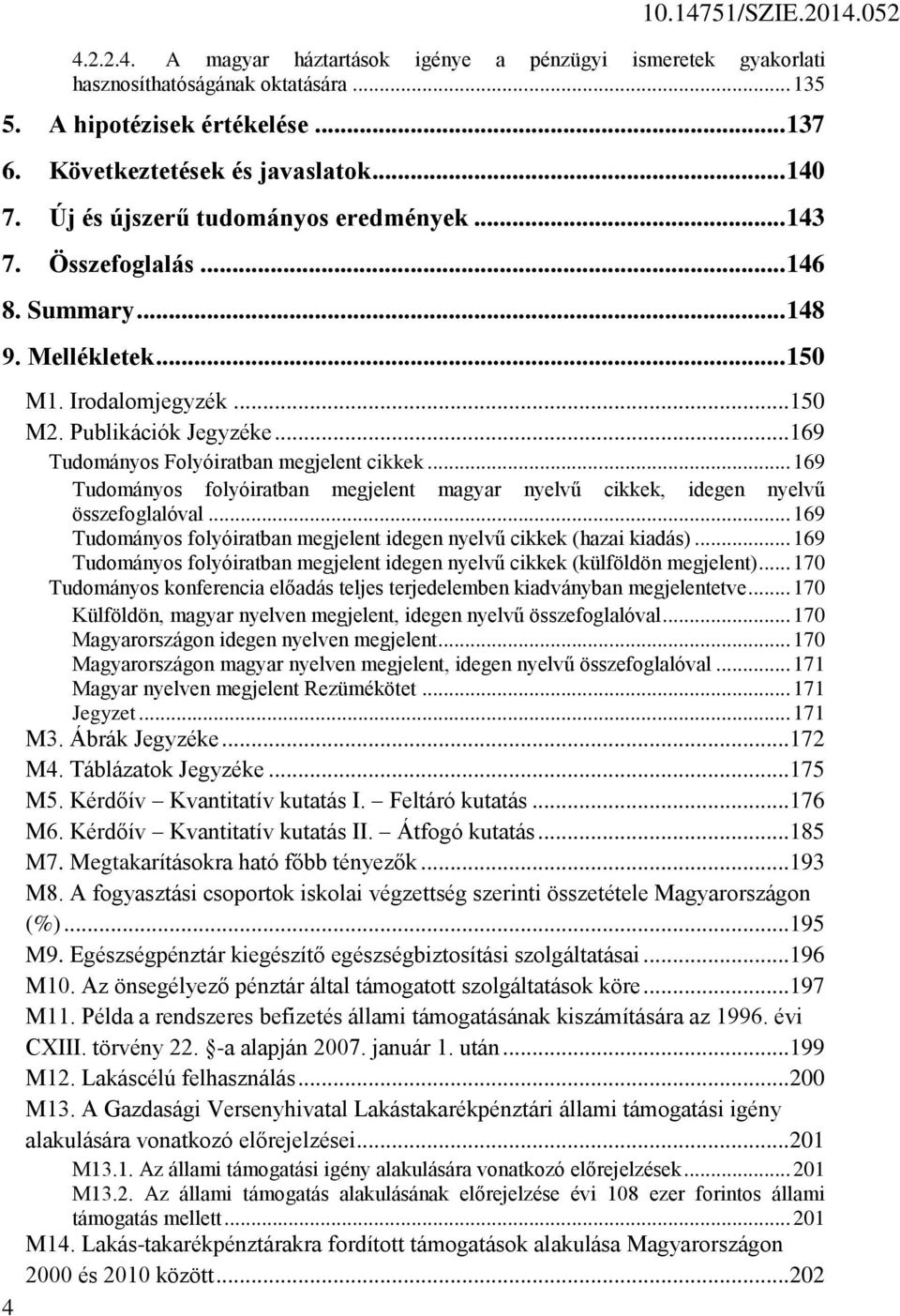 .. 169 Tudományos Folyóiratban megjelent cikkek... 169 Tudományos folyóiratban megjelent magyar nyelvű cikkek, idegen nyelvű összefoglalóval.