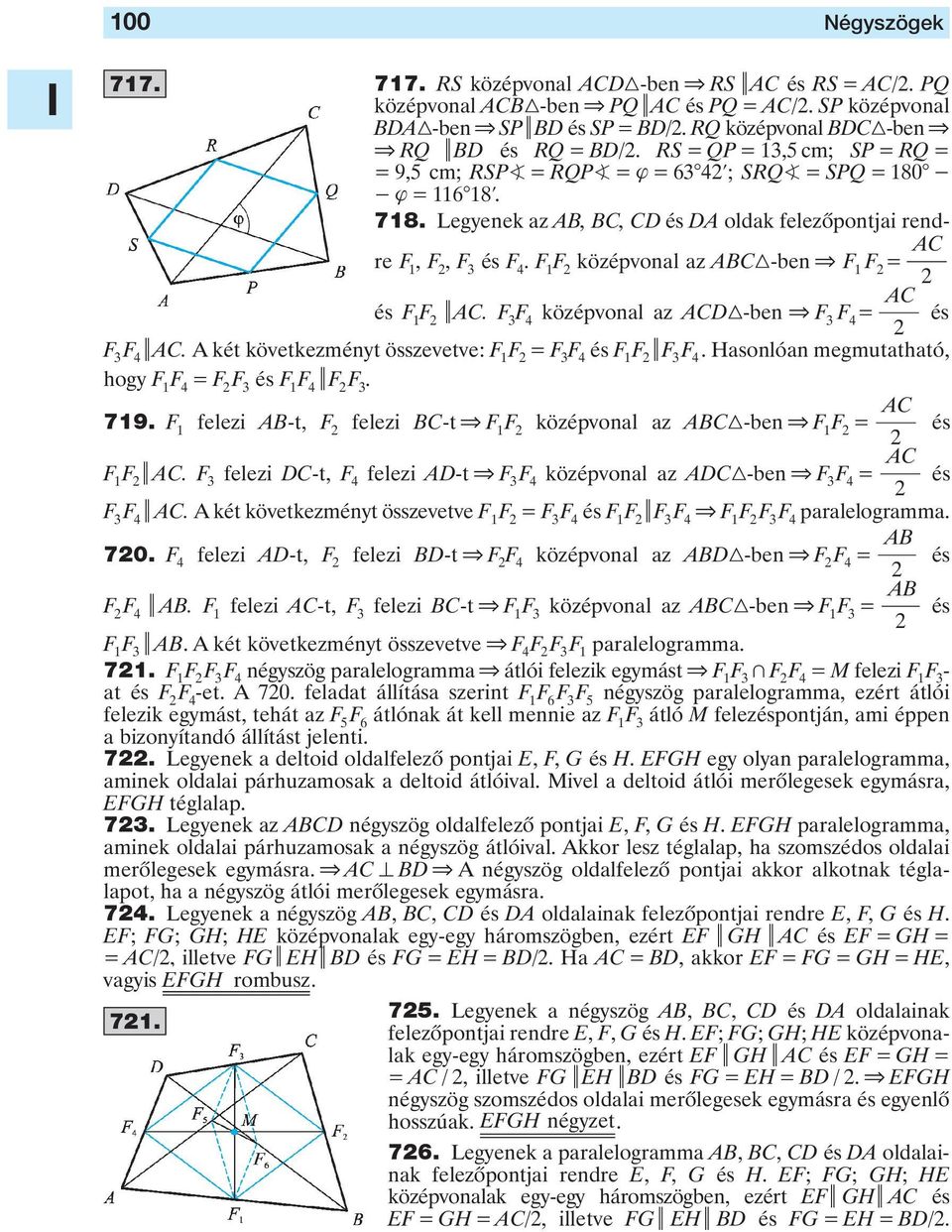 FF 1 = AC és F 1 F iac középvonal az ACD3-ben & FF 3 4= és iac A két következményt összevetve: F 1 F = és F 1 F i Hasonlóan megmutatható, hogy F 1 = F és F 1 if 719 F 1 felezi AB-t, F felezi BC-t & F