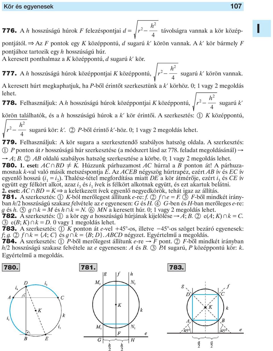 P-bôl érintôt szerkesztünk a kl körhöz 0; 1 vagy megoldás lehet h 778 Felhasználjuk: A h hosszúságú húrok középpontjai K középpontú, r - sugarú kl 4 körön találhatók, és a h hosszúságú húrok a kl kör