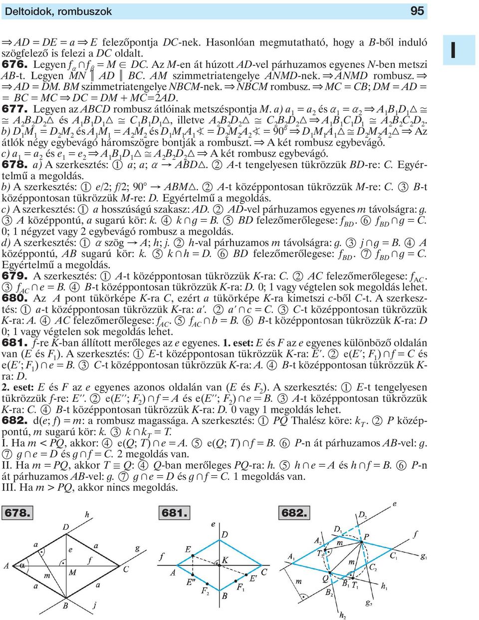 DM = AD = = BC = MC & DC = DM + MC=AD 677 Legyen az ABCD rombusz átlóinak metszéspontja M a) a 1 = a és a 1 = a & A 1 3,, A B D 3 és A 1 3, C 1 3, illetve A B D 3, C B D 3 & A 1 C 1, A B C D b) M 1 =