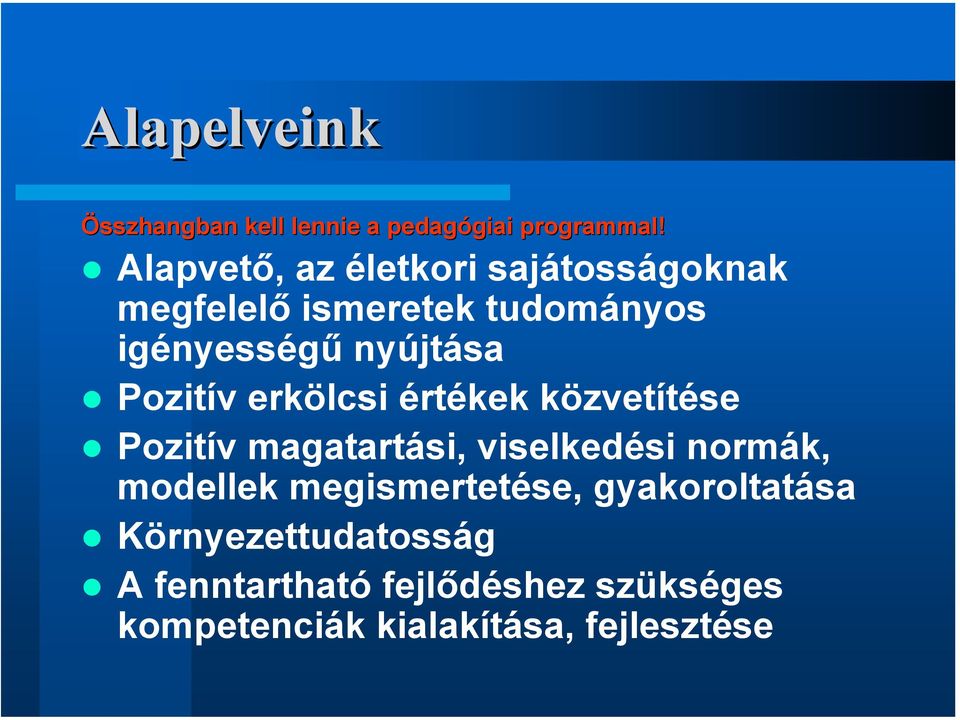 Alapvető, az életkori sajátosságoknak megfelelő ismeretek tudományos igényességű nyújtása Pozitív