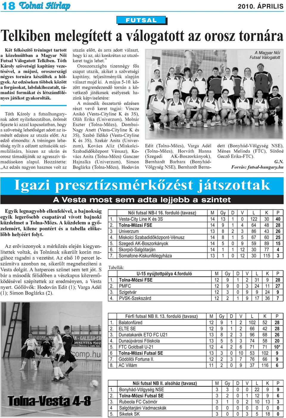 Az edzéseken többek között a forgásokat, labdakihozatalt, támadási formákat és létszámfölényes játékot gyakorolták.