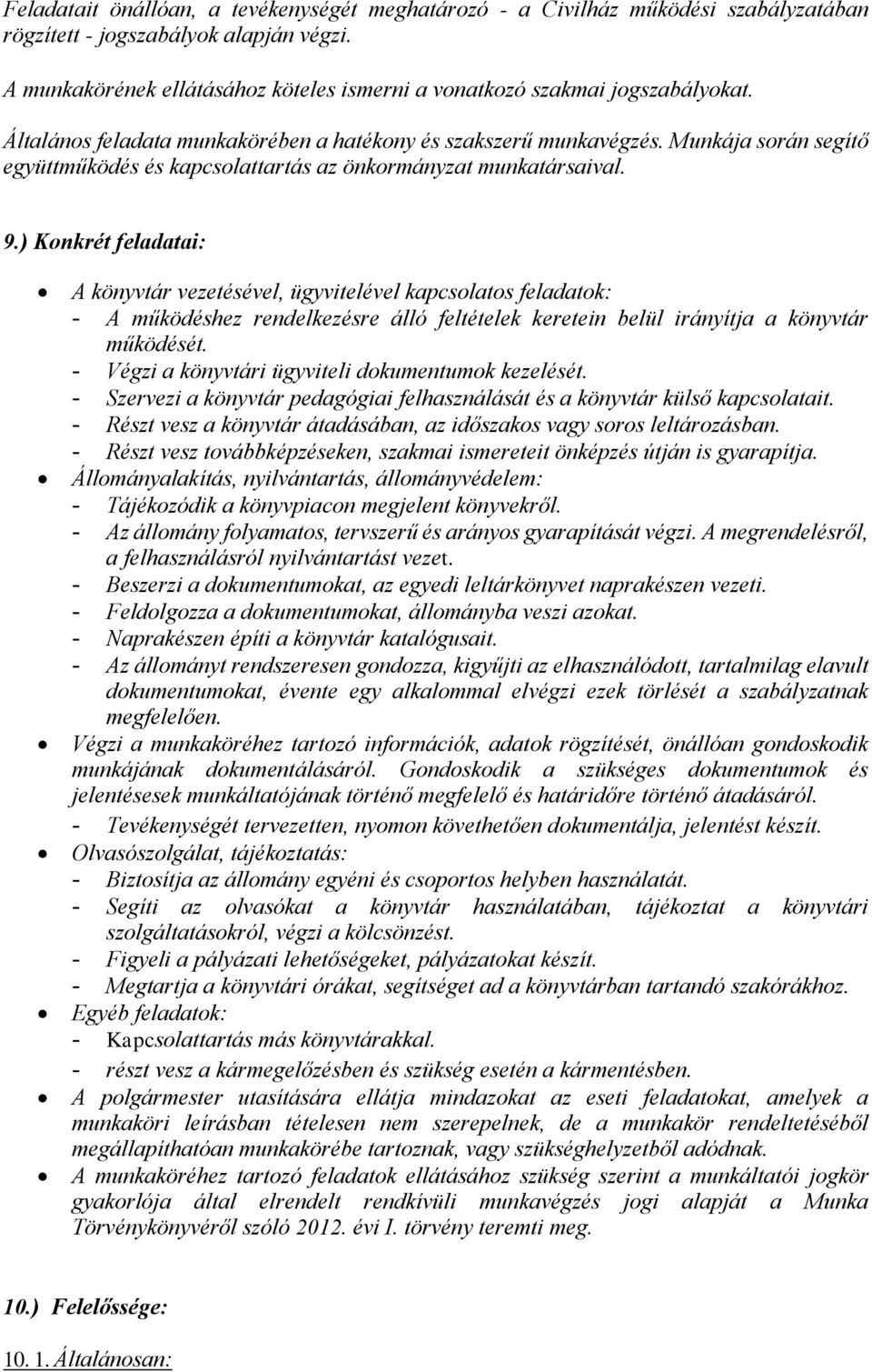 Munkája során segítő együttműködés és kapcsolattartás az önkormányzat munkatársaival. 9.