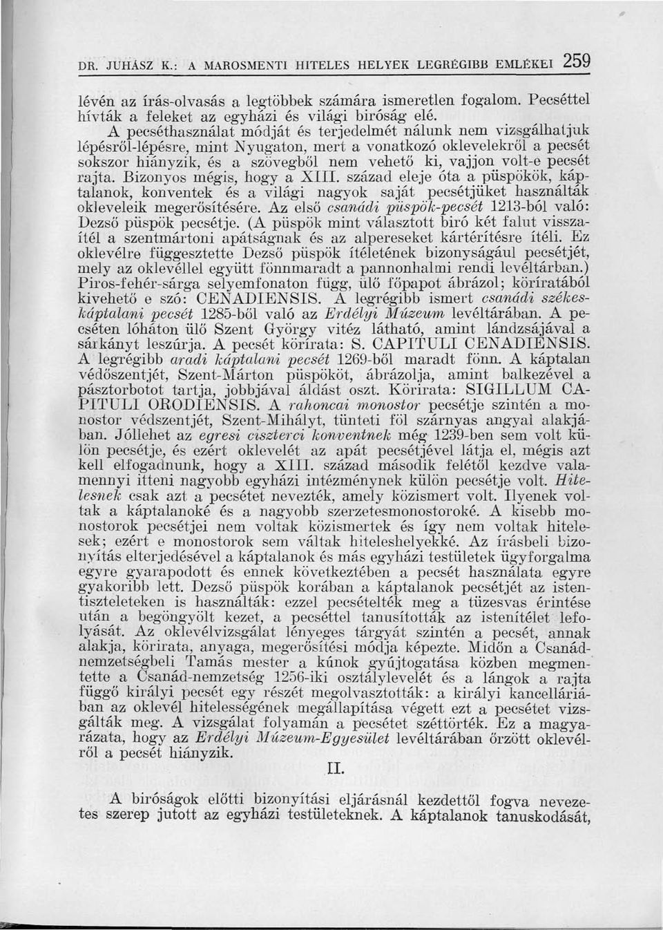 sokszor hiányzik, és a szövegből nem vehető ki, vajjon_ volt-e pecsét rajta. Bizonyos mégis, hogy a XIII.