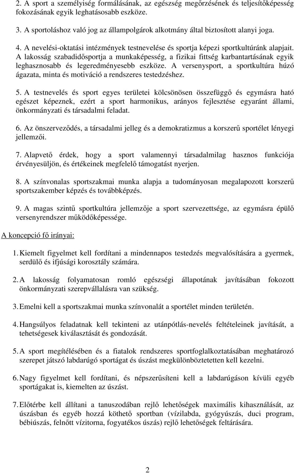 A lakosság szabadidsportja a munkaképesség, a fizikai fittség karbantartásának egyik leghasznosabb és legeredményesebb eszköze.