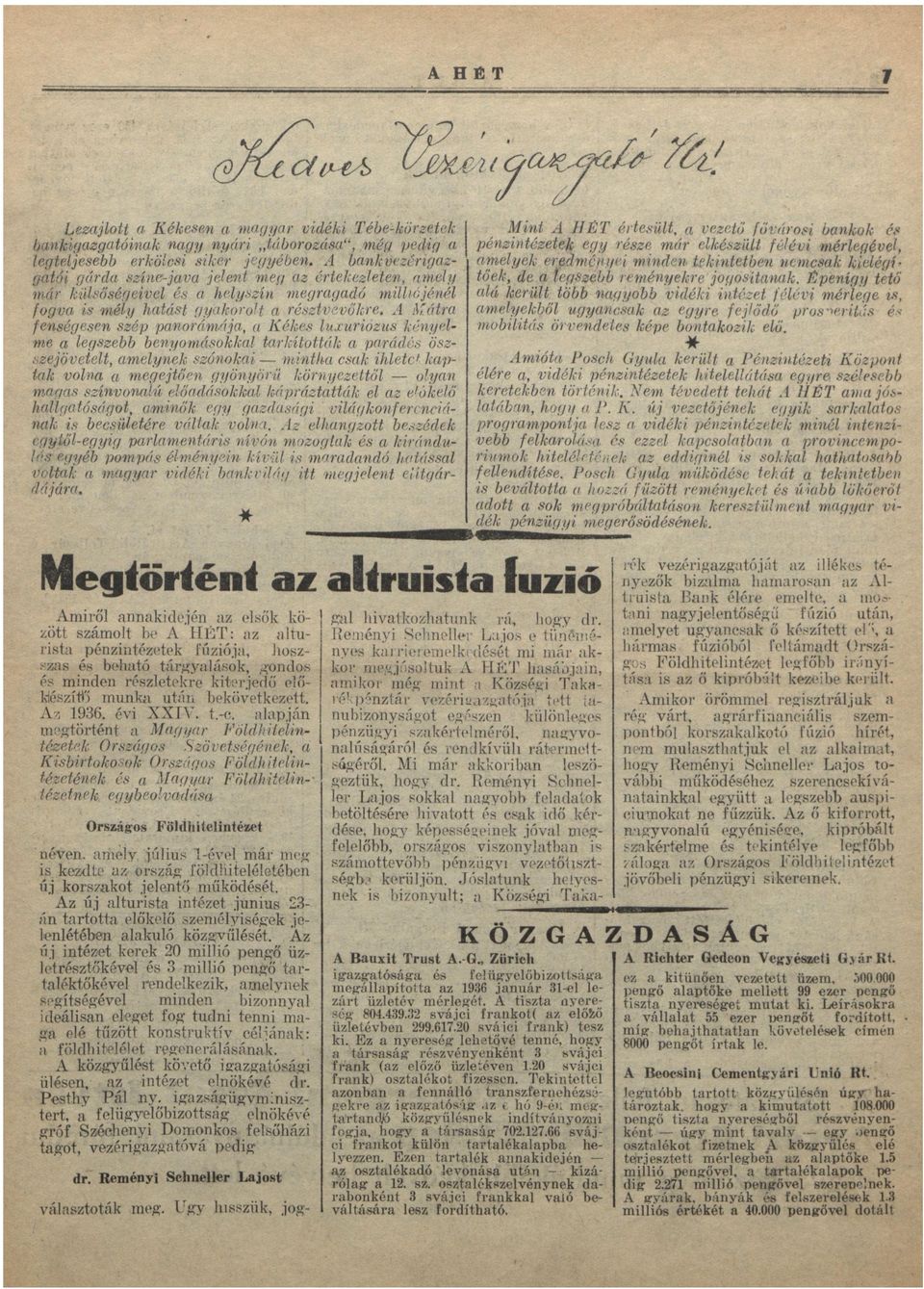 Mátr fenségesen szép pnorámáj, Kékes luxuriózus kényelme legszebb benyomásokkl trkították prádés öszszejövelelt, melynek szónoki minth csk ihlete1 kplk voln megejtően gyönyörű környezettől olyn mgs