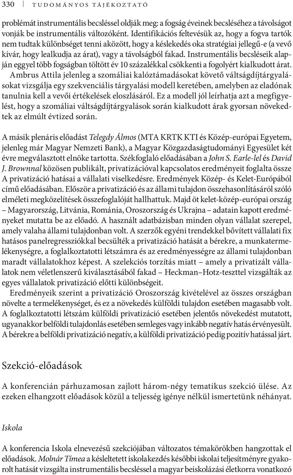 Instrumentális becsléseik alapján eggyel több fogságban töltött év 10 százalékkal csökkenti a fogolyért kialkudott árat.