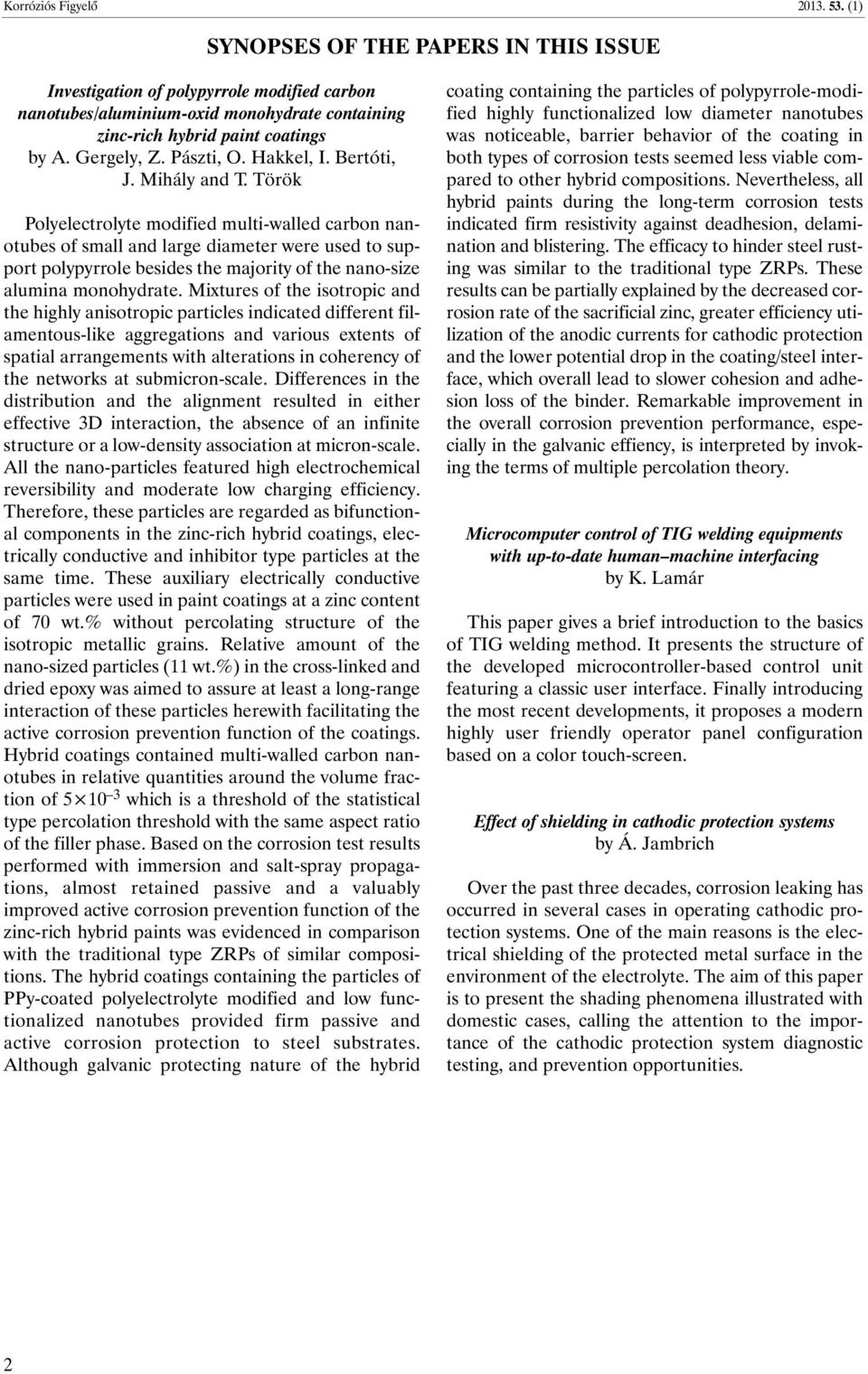 Török Polyelectrolyte modified multi-walled carbon nanotubes of small and large diameter were used to support polypyrrole besides the majority of the nano-size alumina monohydrate.