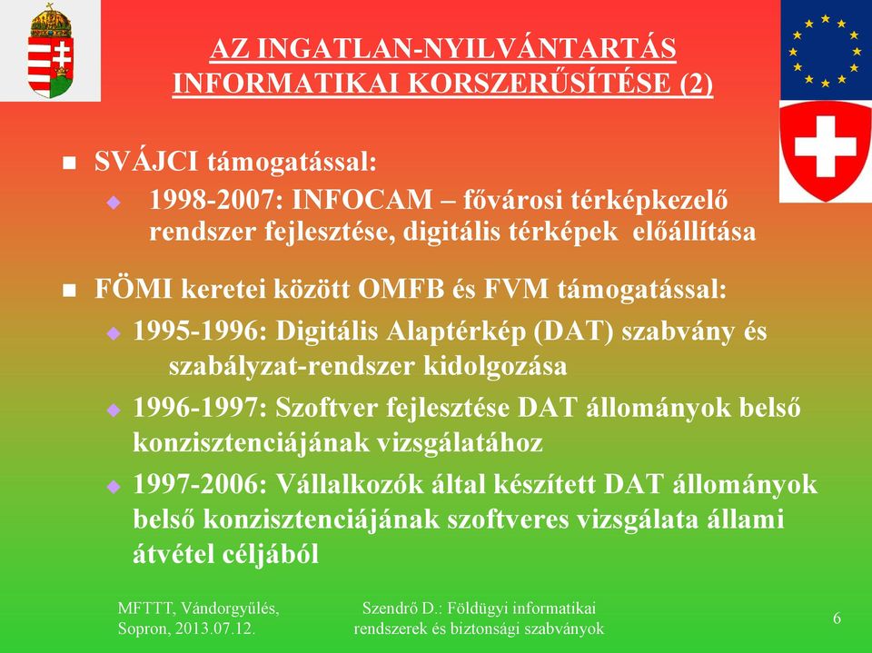 szabvány és szabályzat-rendszer kidolgozása 1996-1997: Szoftver fejlesztése DAT állományok belső konzisztenciájának