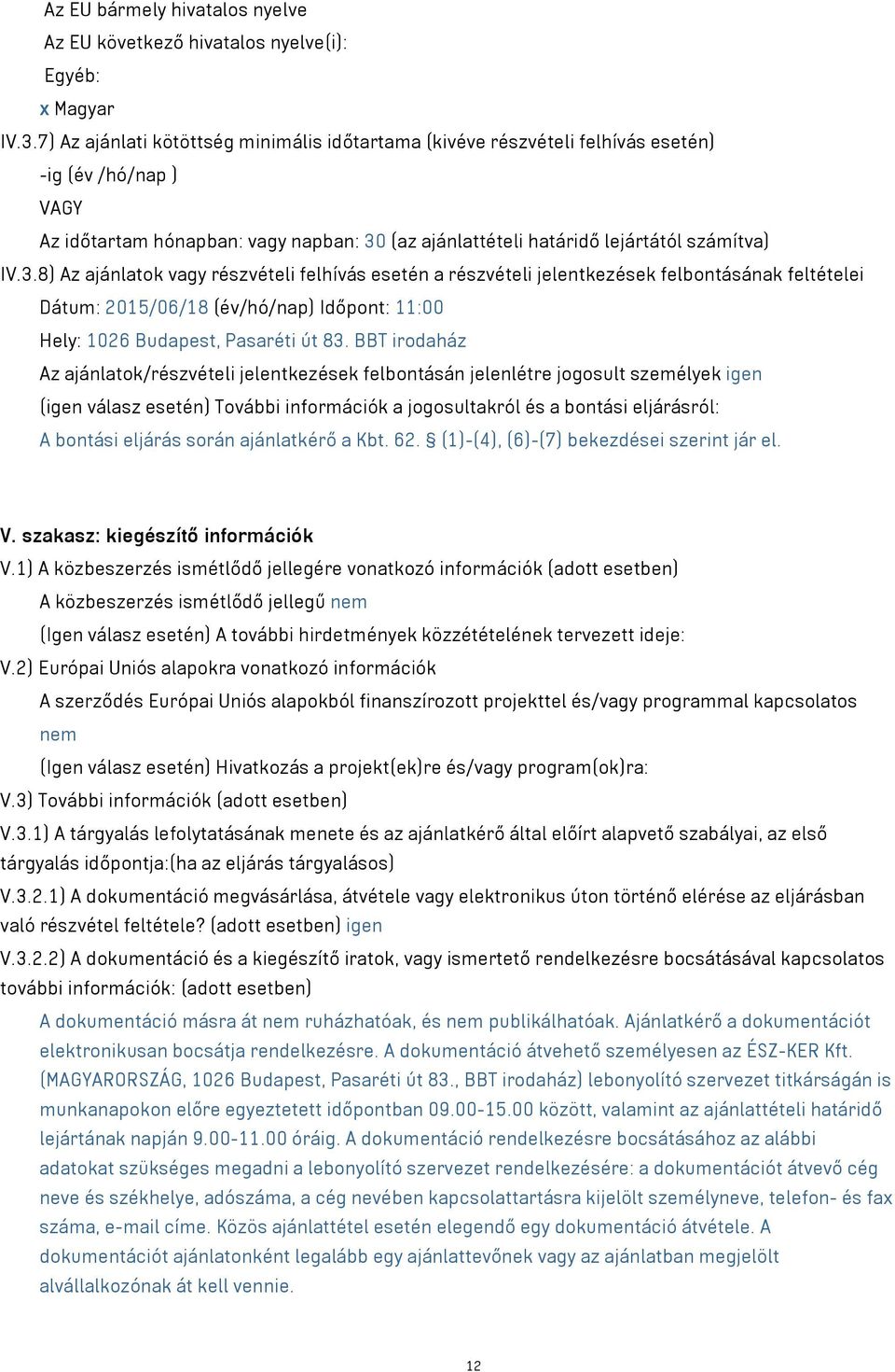 (az ajánlattételi határidő lejártától számítva) IV.3.