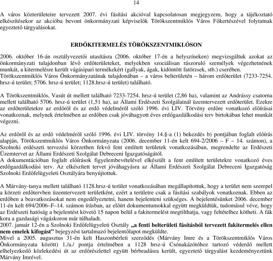 ERDİKITERMELÉS TÖRÖKSZENTMIKLÓSON 2006. október 16-án osztályvezetıi utasításra (2006.