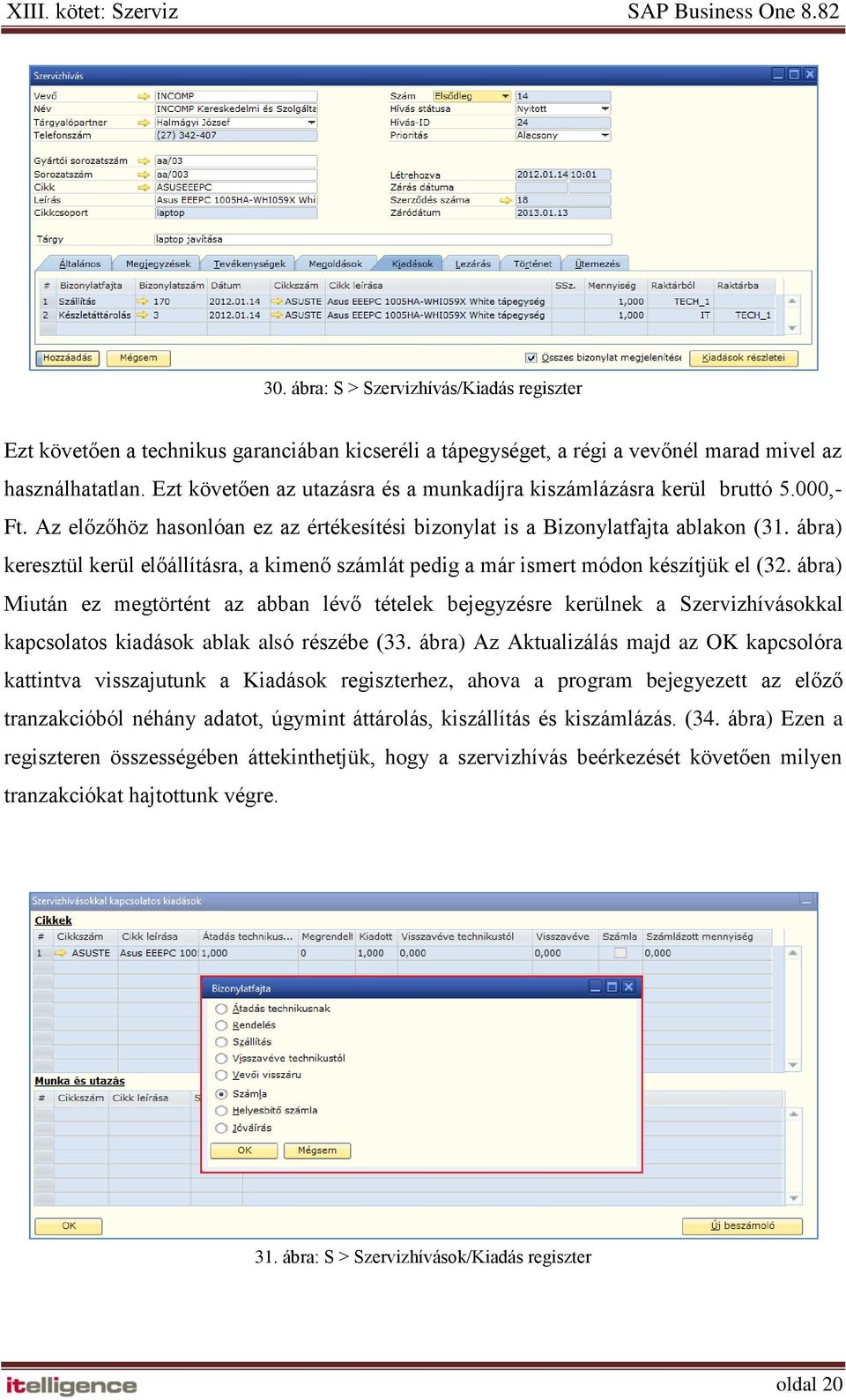 ábra) keresztül kerül előállításra, a kimenő számlát pedig a már ismert módon készítjük el (32.