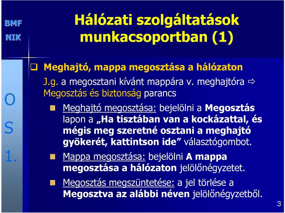 kockázattal, és mégis meg szeretné osztani a meghajtó gyökerét, kattintson ide választógombot.