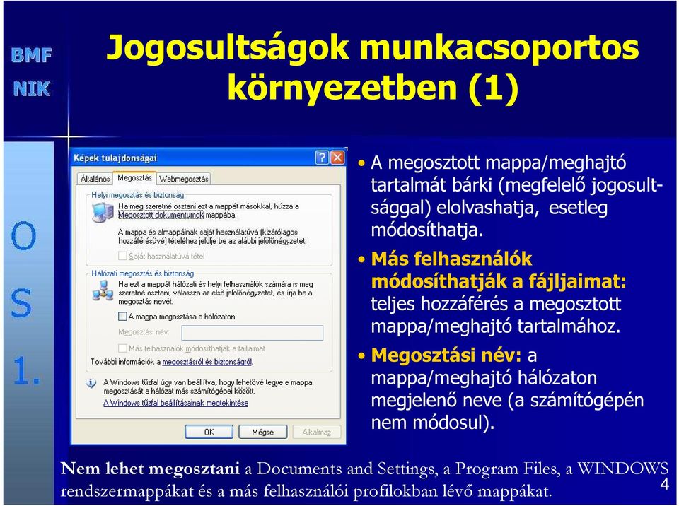 Más felhasználók módosíthatják a fájljaimat: teljes hozzáférés a megosztott mappa/meghajtó tartalmához.