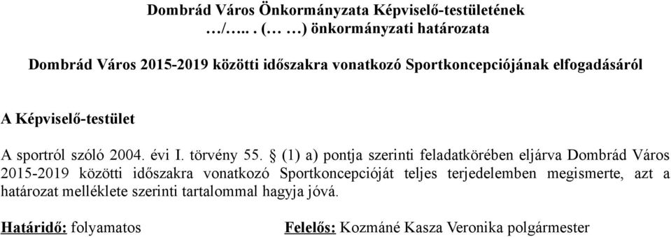 Képviselő-testület A sportról szóló 2004. évi I. törvény 55.