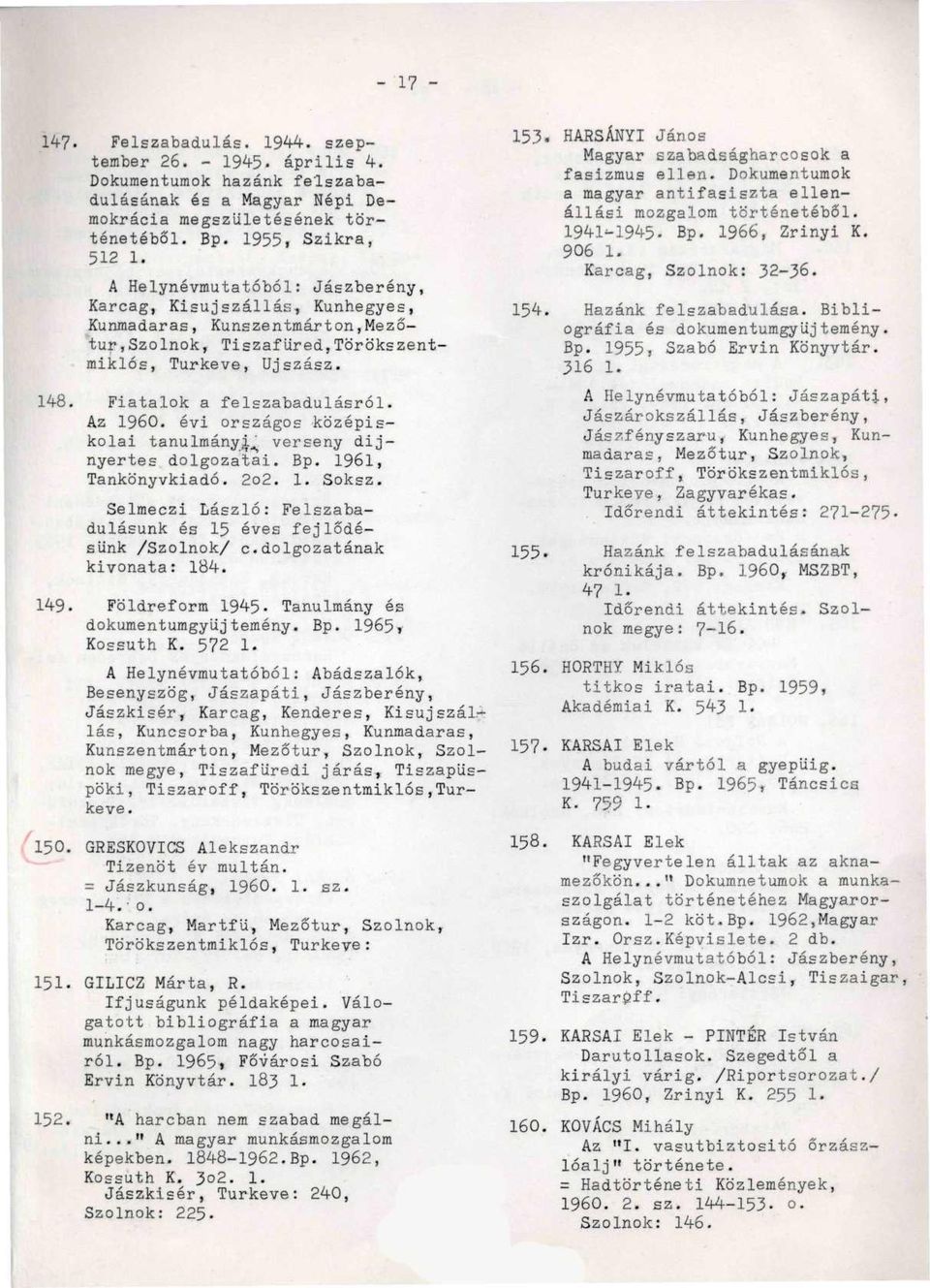 évi országos középiskolai tanulmányi.^ verseny dijnyertes dolgozatai. Bp. 1961, Tankönyvkiadó. 2o2. 1. Soksz. Selmeczi László: Felszabadulásunk és 15 éves fejlődésünk /Szolnok/ c.