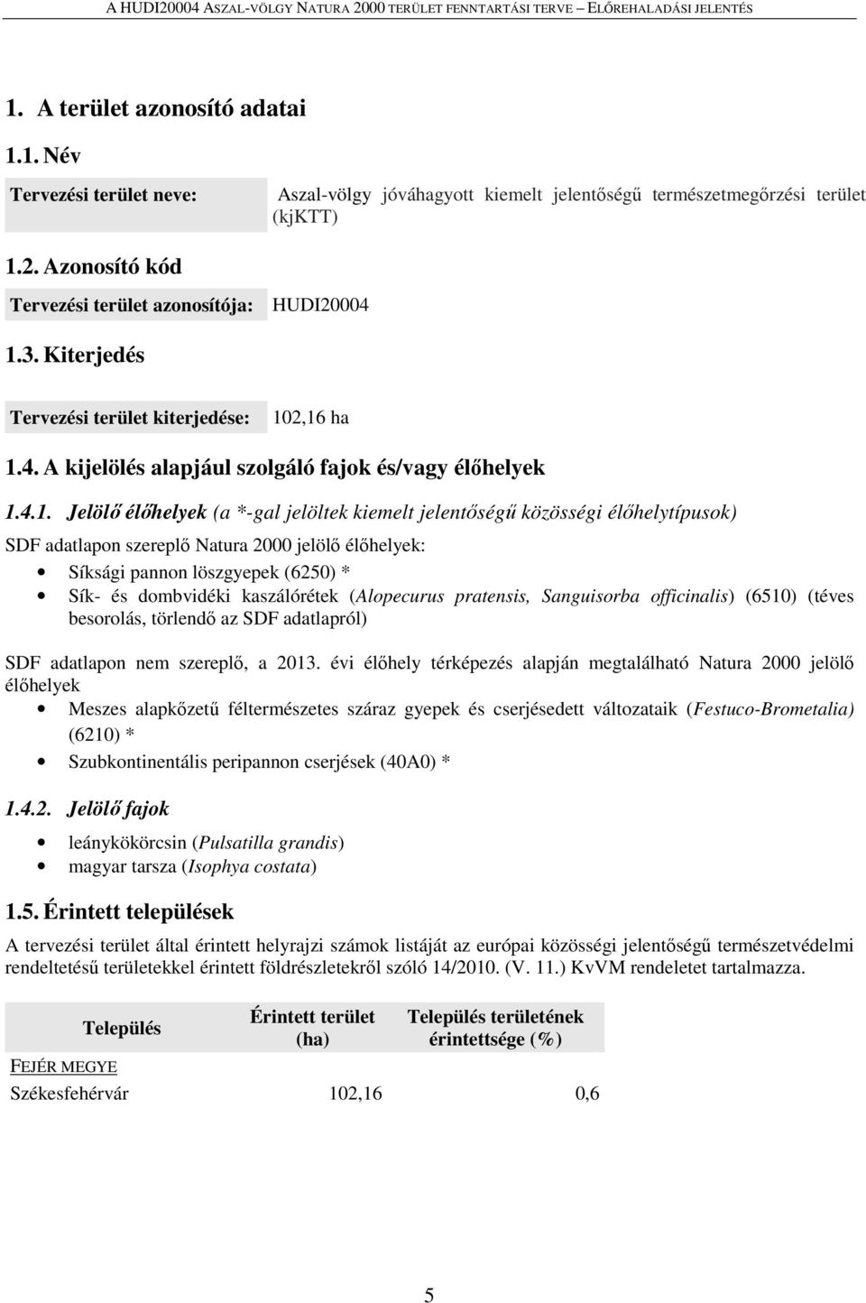 3. Kiterjedés Tervezési terület kiterjedése: 10